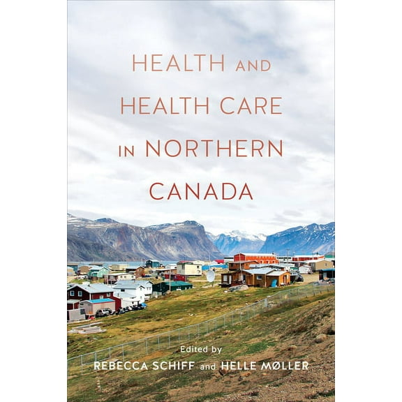 Health and Health Care in Northern Canada, (Paperback)
