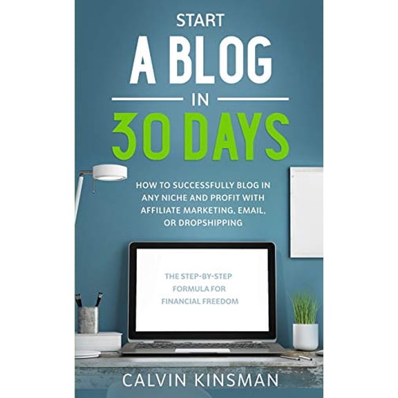 Pre-Owned Start a Blog in 30 Days: How to Successfully Blog in ANY Niche and Profit with Affiliate Marketing, Email, or Dropshipping, 9781656168245, 1656168243, Paperback,