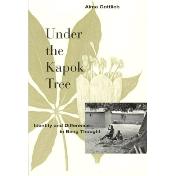 Under the Kapok Tree: Identity and Difference in Beng Thought, (Paperback)