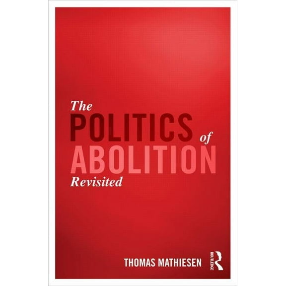 The Politics of Abolition Revisited, (Hardcover)