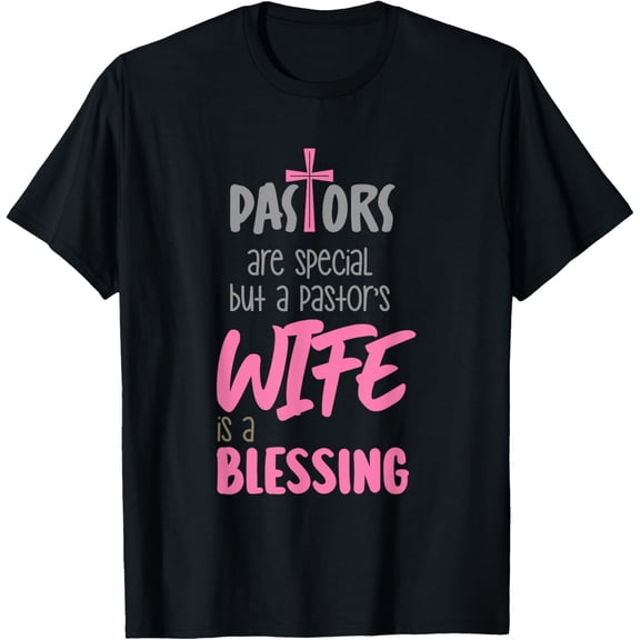 t-shirt Pastors Are Special But A Pastor's Wife Is A Blessing Design T-Shirt mens,black,women,funny,journey,Crew Neck, Short Sleeve,printing
