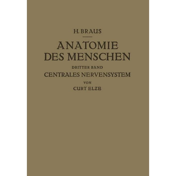 Anatomie Des Menschen Ein Lehrbuch FÃ¼r Studierende Und Ãrƶte: Dritter Band Centrales Nervensystem, (Paperback)