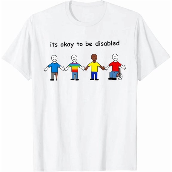 Its Okay To Be Disabled Inclusion Equality Pride T-Shirt Unisex S-5XL Hot Trending Shirt Birthday Gift