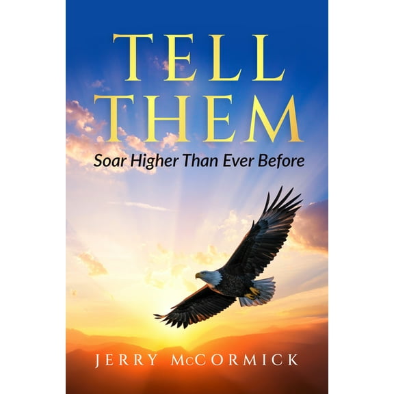 Tell Them: Soar Higher Than Ever Before, (Paperback)