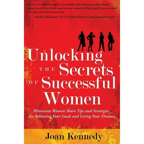 Unlocking the Secrets of Successful Women: Minnesota Share Tips and Strategies for Achieving Your Goals and Living Your Dreams (Paperback)