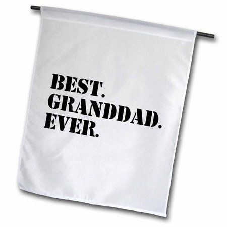 3dRose Best Granddad Ever - Grandad gifts for Grandfathers - fun humorous family love humor - black text  Garden Flag  12 by 18-Inch