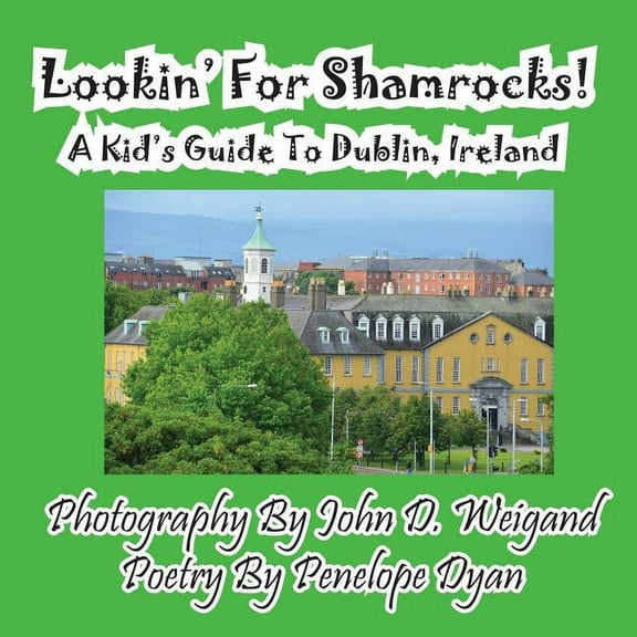 Lookin' For Shamrocks! A Kid's Guide To Dublin, Ireland, (Paperback)