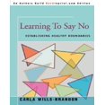 thumbnail image 1 of Learning To Say No: Establishing Healthy Boundaries (An Author's Guild Backinprint.com Edition), 1 of 1