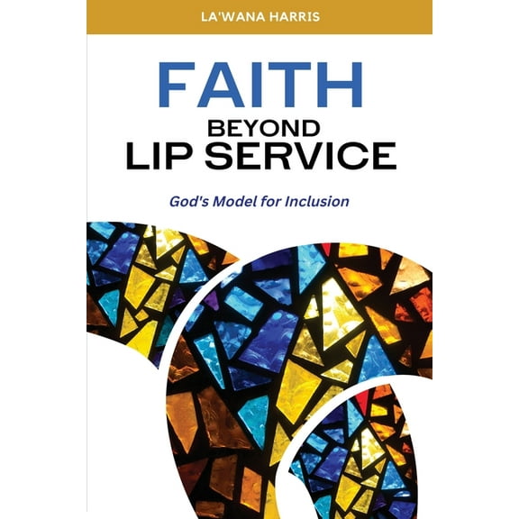 Faith Beyond Lip Service: God's Model for Inclusion, (Paperback)