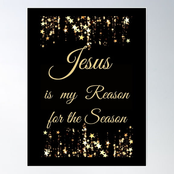 Jesus Is My Reason For The Season (No Border) Poster Wall Art, Modern Wall Decor For Living Room Bedroom, 16x24 UNFRAMED