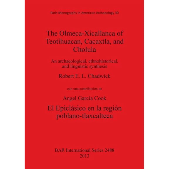 BAR International: The Olmeca-Xicallanca of Teotihuacan, Cacaxtla, and Cholula (Paperback)