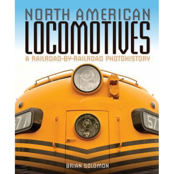Pre-Owned North American Locomotives: A Railroad-by-Railroad Photohistory (Hardcover) 0760343705 9780760343708