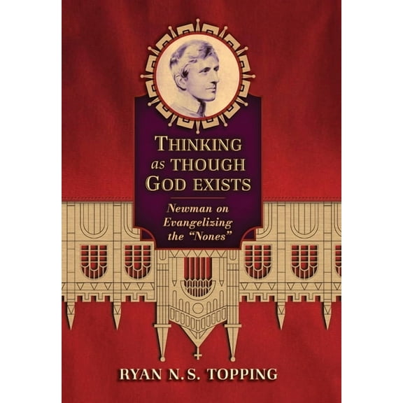 Thinking as Though God Exists: Newman on Evangelizing the "Nones", (Hardcover)