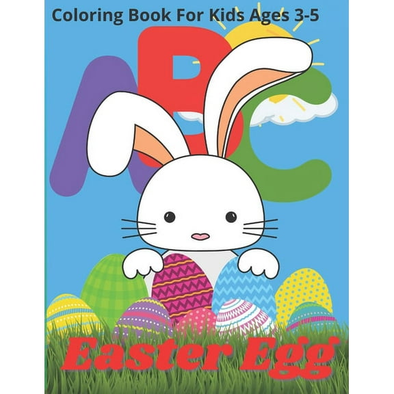 Easter Egg Coloring Book For Kids Ages 3-5: Satisfying Coloring Book for Child, Best Easter Sunday Gift for Toddlers, Fun Color Book for Boys, Girls (Paperback)