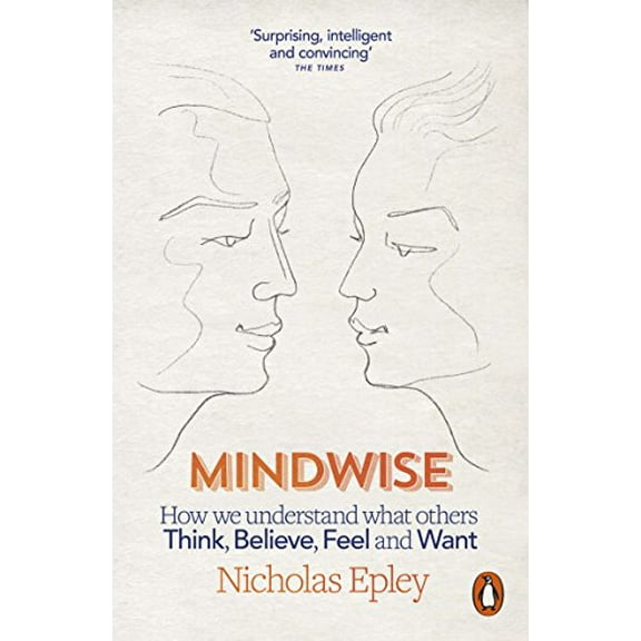 Mindwise: How We Understand What Others Think, Believe, Feel, and Want