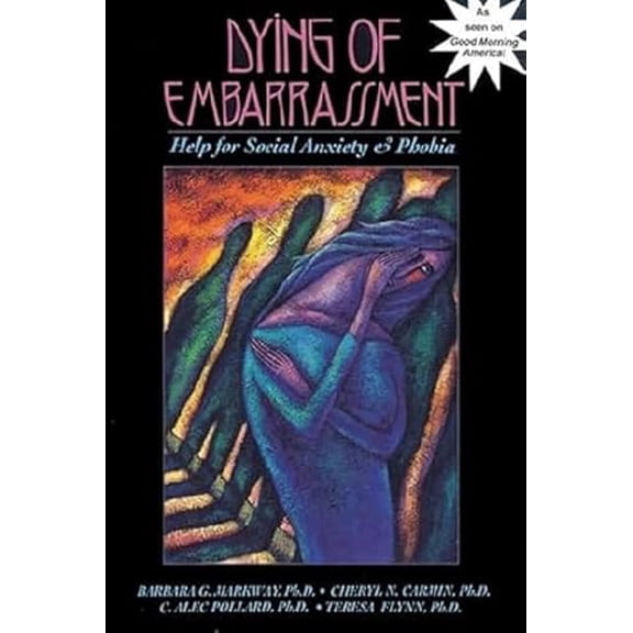 Pre-Owned Dying of Embarrassment: Help for Social Anxiety and Phobia (Paperback) 1879237237 9781879237230