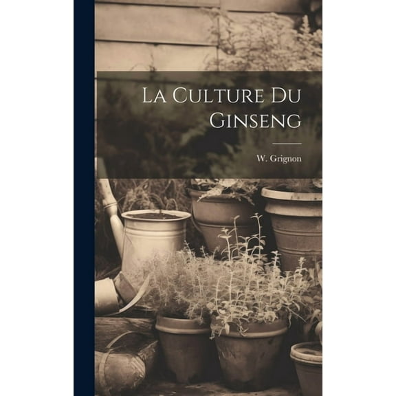 La Culture Du Ginseng (Hardcover)