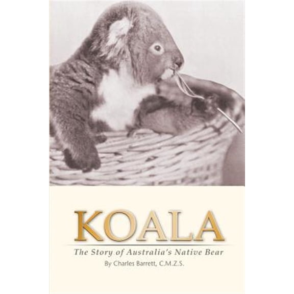 Pre-Owned Koala : The Story of Australia's Native Bear