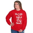 thumbnail image 4 of Life Based True Story Sarcastic Humor Sweatshirt for Men or Women Brisco Brands L, 4 of 6