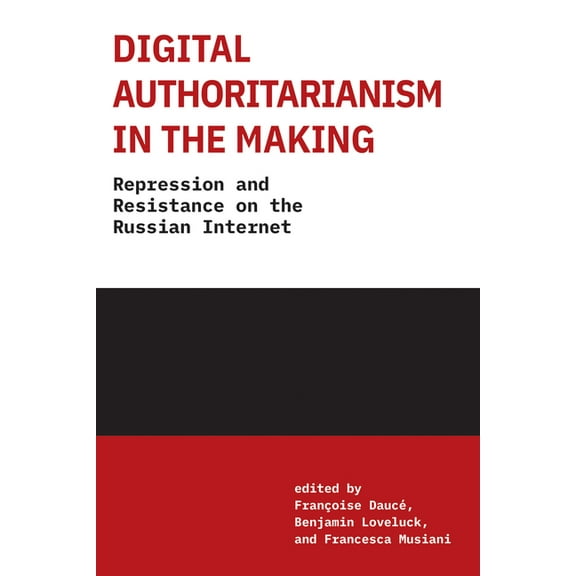 Information Policy Digital Authoritarianism in the Making: Repression and Resistance on the Russian Internet, (Paperback)