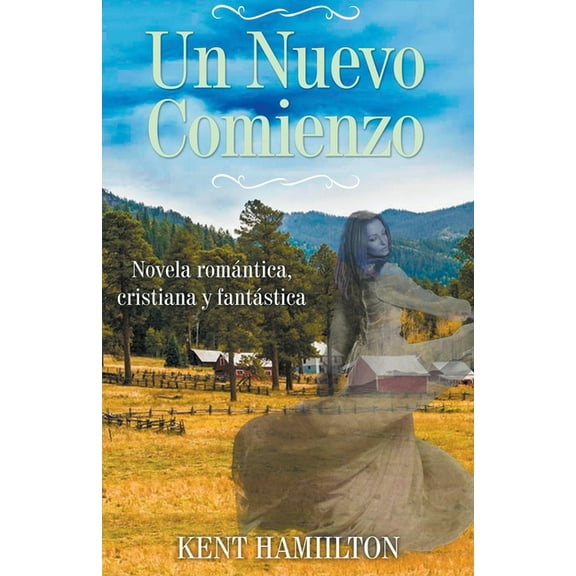 Novela Cristiana de Romance y FantasÃ­a u Un Nuevo Comienzo, (Paperback)