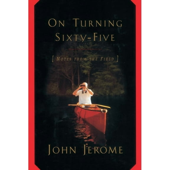 On Turning Sixty-Five : Notes from the Field (Paperback)