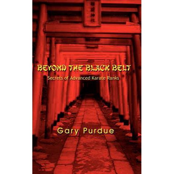 Beyond the Black Belt: Secrets of Advanced Karate Ranks Hardcover