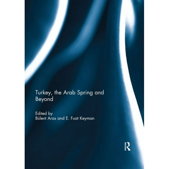 Turkey, the Arab Spring and Beyond, (Paperback)