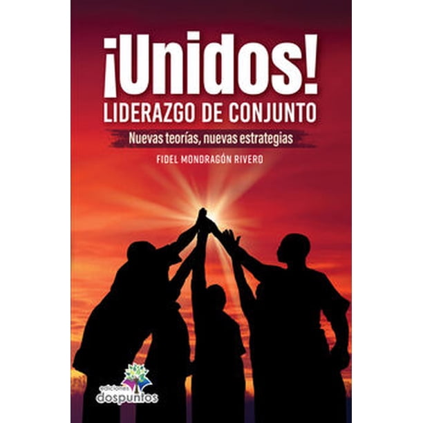Libro Unidos Tapa Blanda, Autor Fidel Mondragon Rivero, Editorial Ediciones Dos Puntos