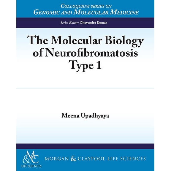 Colloquium Genomic and Molecular Medicine: The Molecular Biology of Neurofibromatosis Type 1 (Paperback)