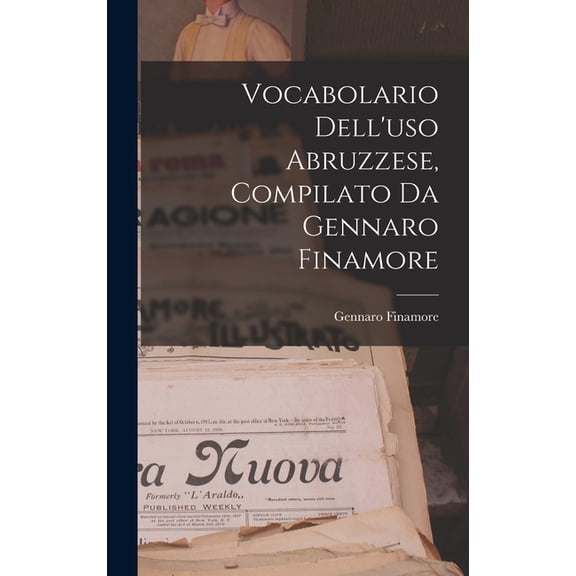 Vocabolario Dell'uso Abruzzese, Compilato Da Gennaro Finamore, (Hardcover)