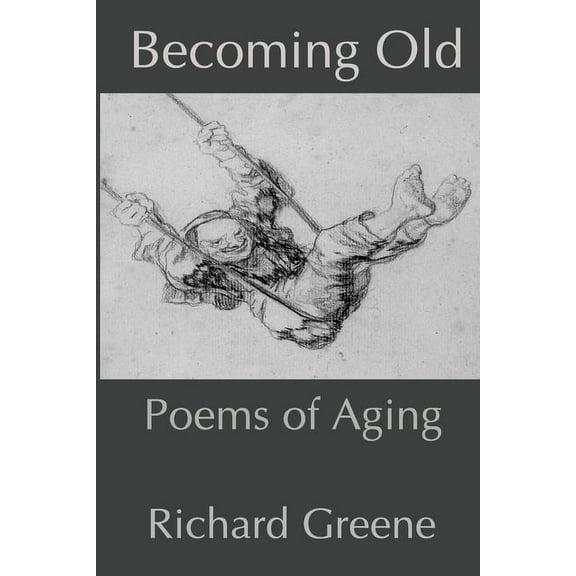 Becoming Old: Poems of Aging, (Paperback)