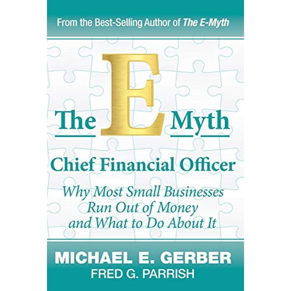Pre-Owned The E-Myth Chief Financial Officer: Why Most Small Businesses Run Out of Money and What to Do About It, 9780983500148, 0983500142, Hardcover,