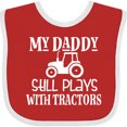 thumbnail image 3 of Inktastic Farmer My Daddy Still Plays with Tractors Boys or Girls Baby Bib, 3 of 4