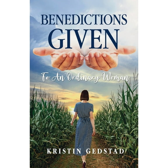 Benedictions Given to an Ordinary Woman, (Paperback)