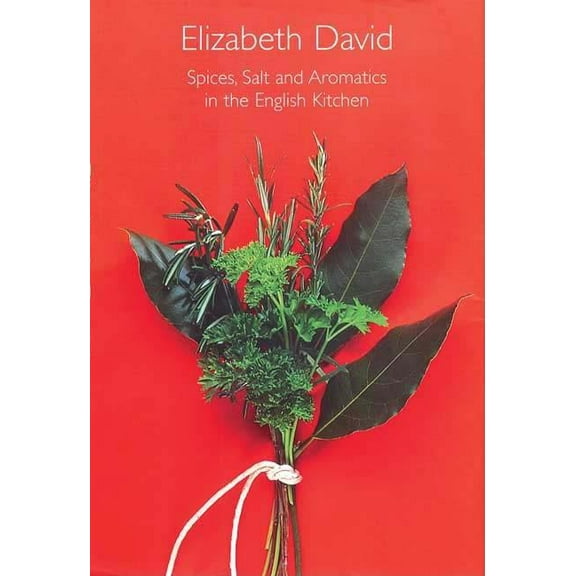 Spices, Salt and Aromatics in the English Kitchen (Hardcover)