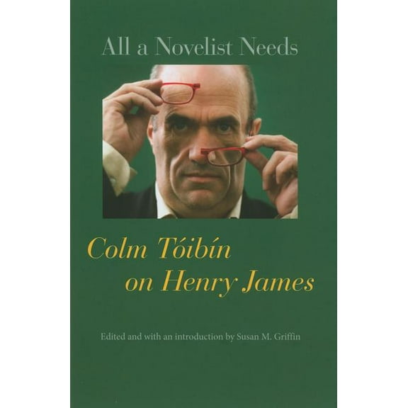 All a Novelist Needs : Colm Toibin on Henry James