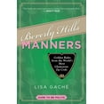 thumbnail image 1 of Pre-Owned Beverly Hills Manners: Golden Rules from the World's Most Glamorous Zip Code (Paperback) 1629145858 9781629145853, 1 of 1
