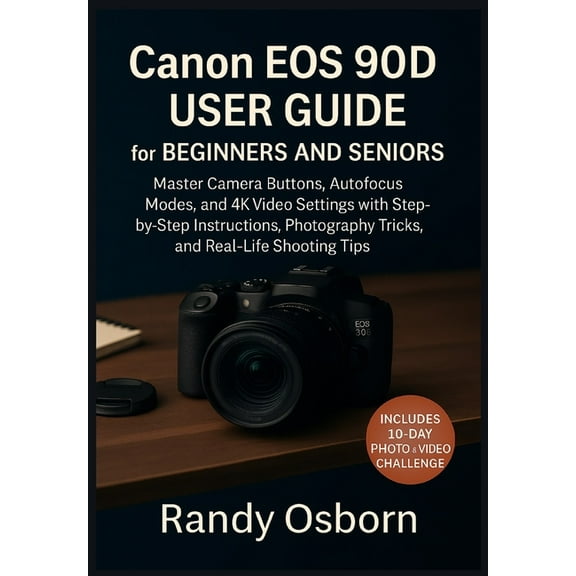 Canon EOS 90D User Guide for Beginners and Seniors: Master Camera Buttons, Autofocus Modes, and 4K Video Settings with S, (Paperback)