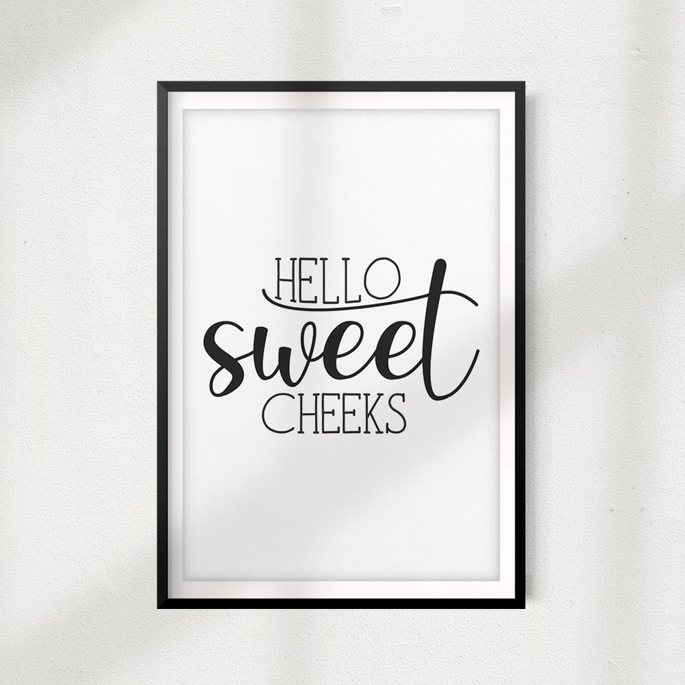 Hello Sweet Cheeks 8" x 10"UNFRAMED Bathroom Home Décor, Quote Wall Art