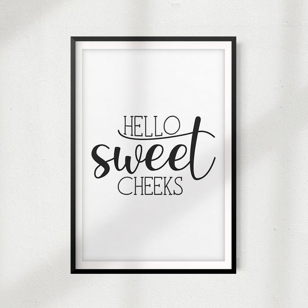 Hello Sweet Cheeks 8" x 10"UNFRAMED Bathroom Home Décor, Quote Wall Art