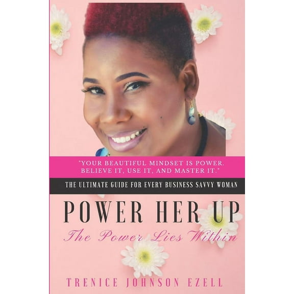 The Business Savvy: Power Her Up: The Power Lies Within (Paperback)