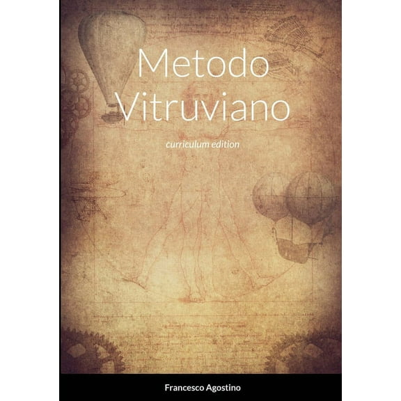 Metodo Vitruviano: Trasforma il tuo anonimo curriculum nel contratto di lavoro dei tuoi sogni, (Paperback)
