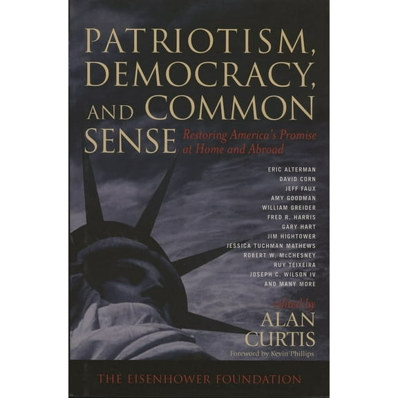 Patriotism, Democracy, and Common Sense: Restoring America's Promise at Home and Abroad, (Paperback)