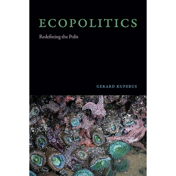 Suny Environmental Philosophy and Ethics Ecopolitics: Redefining the Polis, (Paperback)