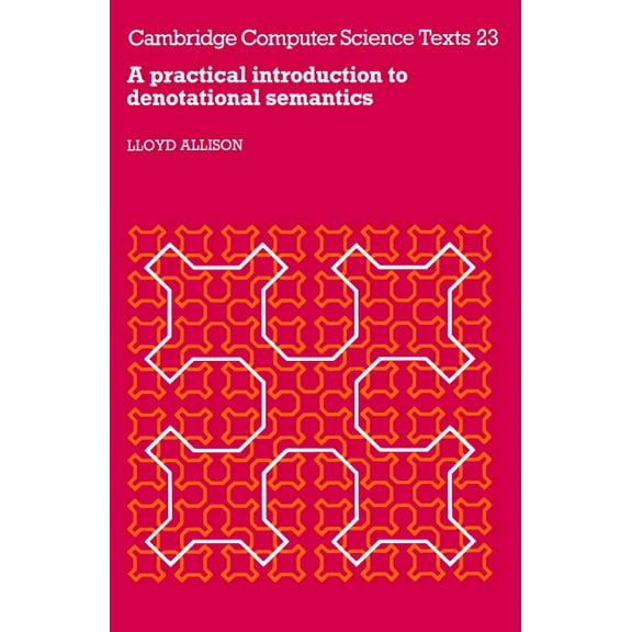 Cambridge Computer Science Texts A Practical Introduction to Denotational Semantics, Book 23, (Paperback)