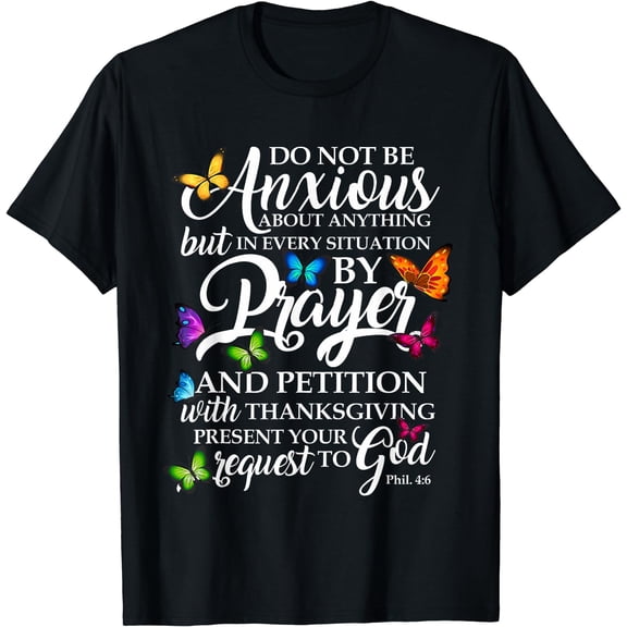 Do Not Be Anxious About Anything Butterfly Art - Religious T-Shirt Black 2X-Large