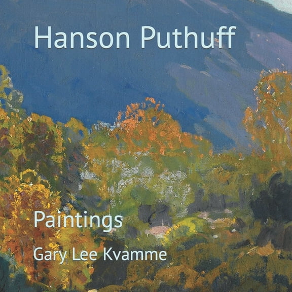 Hanson Puthuff: Paintings (Paperback) by Gary Lee Kvamme