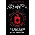 thumbnail image 1 of Pre-Owned Destroying America: The CIA's Quest to Control the Government (Paperback) by Anthony Frank, 1 of 1