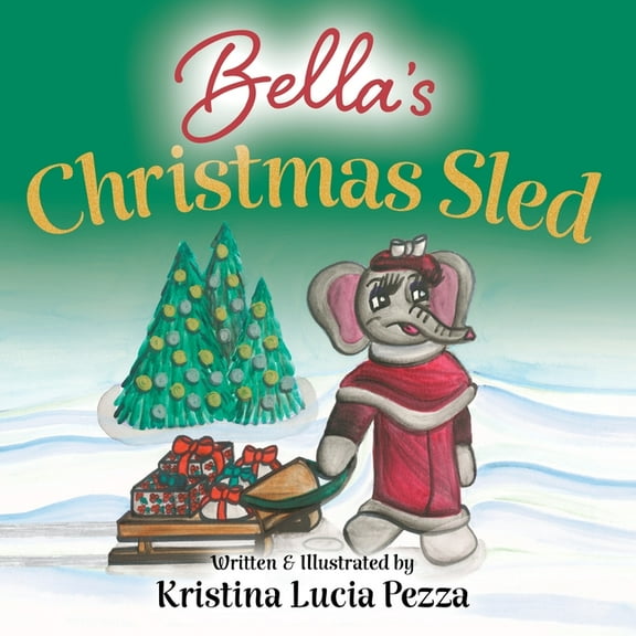 The Bella Lucia Bella's Christmas Sled: The Bella Lucia Series, Book 11, (Paperback)